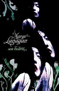 Margo Lanagan - Sea Hearts