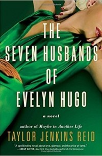 Taylor Jenkins Reid - The Seven Husbands of Evelyn Hugo