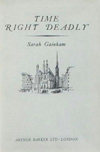 Sarah Gainham - Time Right Deadly