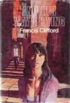 Francis Clifford - Another Way of Dying