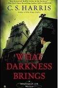C.S. Harris - What Darkness Brings