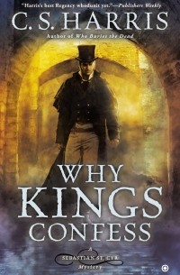 C. S. Harris - Why Kings Confess