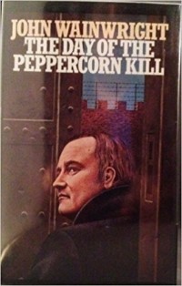 Джон Уэйнрайт - The Day of the Peppercorn Kill