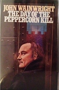 Джон Уэйнрайт - The Day of the Peppercorn Kill