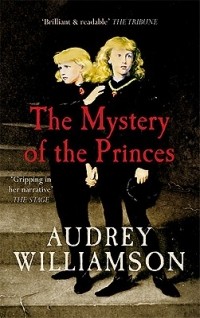 Audrey Williamson - The Mystery of the Princes: An Investigation