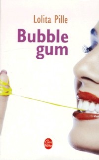 Lolita Pille - Bubble gum