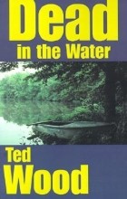 Ted Wood - Dead in the Water