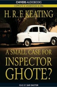 Генри Реймонд Фитцвальтер Китинг - A Small Case for Inspector Ghote?