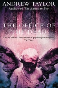 Andrew Taylor - The Office Of The Dead