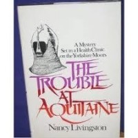 Nancy Livingston - The Trouble at Aquitaine