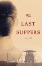 Mandy Mikulencak - The Last Suppers