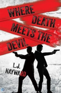 L.J. Hayward - Where Death Meets the Devil