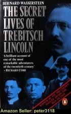 Бернард Вассерштейн - The Secret Lives of Trebitsch Lincoln.
