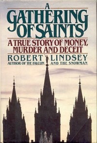 Robert Lindsey - A Gathering of Saints: A True Story of Money, Murder and Deceit