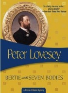 Peter Lovesey - Bertie and the Seven Bodies