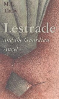 M.J. Trow - Lestrade and the Guardian Angel