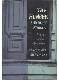 Charles  Beaumont - The Hunger, and Other Stories