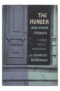 Charles  Beaumont - The Hunger, and Other Stories