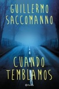 Guillermo Saccomanno - Cuando temblamos