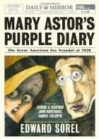 Edward Sorel - Mary Astor&#039;s Purple Diary: The Great American Sex Scandal of 1936