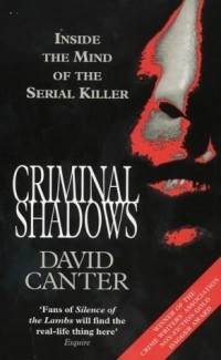David Canter - Criminal Shadows: Inside The Mind Of The Serial Killer