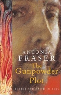 Antonia Fraser - The Gunpowder Plot