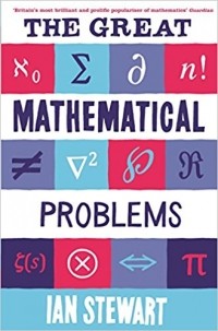 Ian Stewart - The Great Mathematical Problems: Marvels and Mysteries of Mathematics