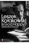 Leszek Kołakowski - Is God Happy?: Selected Essays
