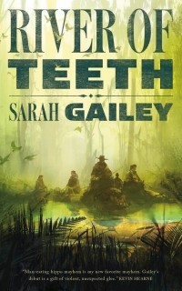 Sarah Gailey - River of Teeth