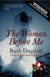 Ruth Dugdall - The Woman Before Me