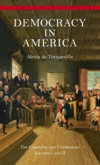 Alexis De Tocqueville - Democracy in America