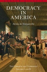 Alexis De Tocqueville - Democracy in America