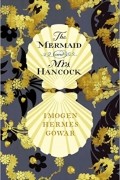 Imogen Hermes Gowar - The Mermaid and Mrs Hancock