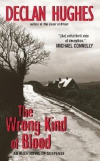 Declan Hughes - The Wrong Kind of Blood