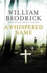 Уильям Бродрик - A Whispered Name