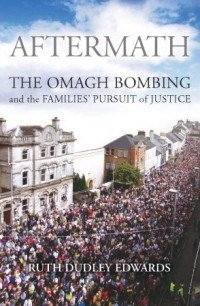Рут Дадли Эдвардс - Aftermath: The Omagh Bombing and the Families' Pursuit of Justice