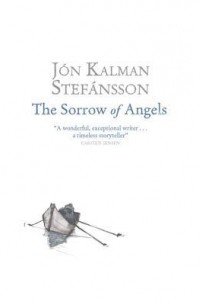Jón Kalman Stefánsson - The Sorrow of Angels