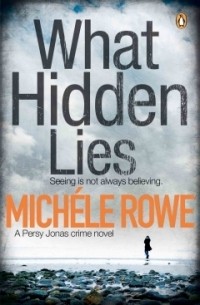 Michele Rowe - What Hidden Lies