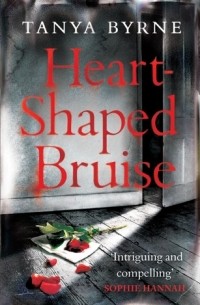 Tanya Byrne - Heart-Shaped Bruise