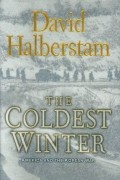 David Halberstam - The Coldest Winter: America and the Korean War
