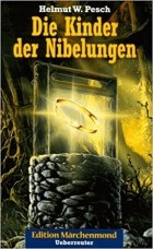 Helmut W. Pesch - Die Kinder der Nibelungen