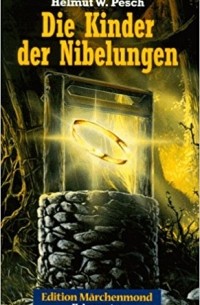 Helmut W. Pesch - Die Kinder der Nibelungen