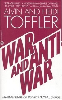 Alvin Toffler, Heidi Adelaide Toffler - War and Anti-War: Making Sense of Today's Global Chaos
