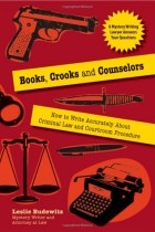 Лесли Будевиц - Books, Crooks and Counselors: How to Write Accurately About Criminal Law and Courtroom Procedure
