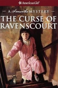  - The Curse of Ravenscourt: A Samantha Mystery
