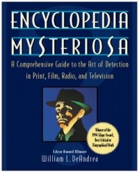 William L. DeAndrea - Encyclopedia Mysteriosa: A Comprehensive Guide to the Art of Detection in Print, Film, Radio, and Television
