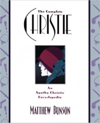 Мэтью Бансон - The Complete Christie: An Agatha Christie Encyclopedia