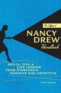 Пенни Уорнер - The Official Nancy Drew Handbook: Skills, Tips, & Life Lessons from Everyone's Favorite Girl Detective