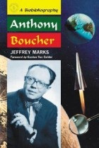 Jeff Marks - Anthony Boucher: A Biobibliography