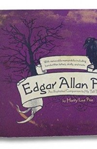 Гарри Ли По - Edgar Allan Poe: An Illustrated Companion to His Tell-Tale Stories